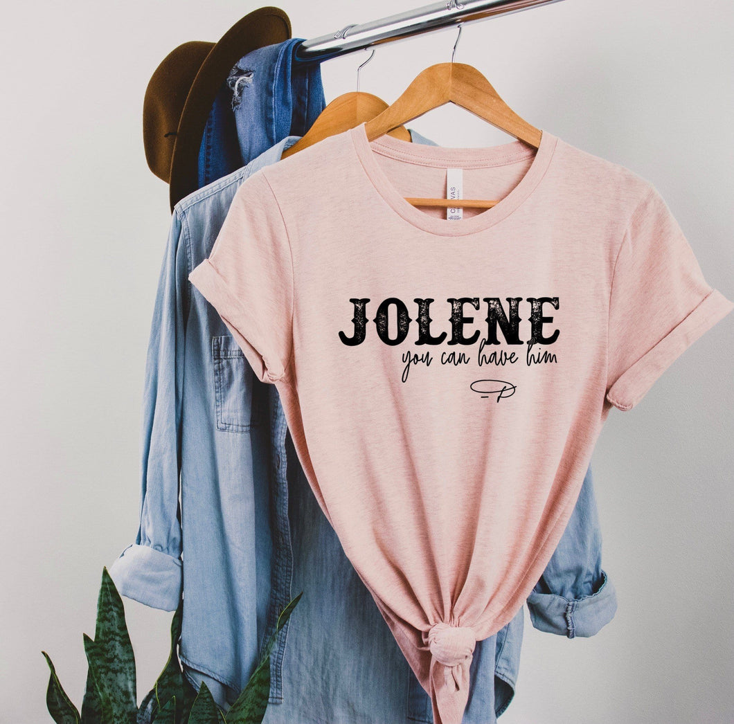 Jolene shirt , Funny Dolly Pardon shirt , Jolene You can have him Shirt , #WWDD , Feminist shirt , Female Empowerment shirt 